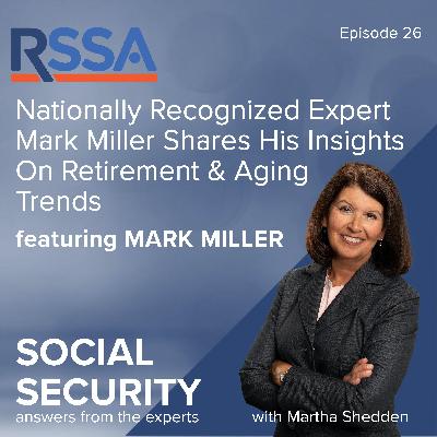 Ep 26: Nationally Recognized Expert Mark Miller Shares His Insights On Retirement And Aging Trends