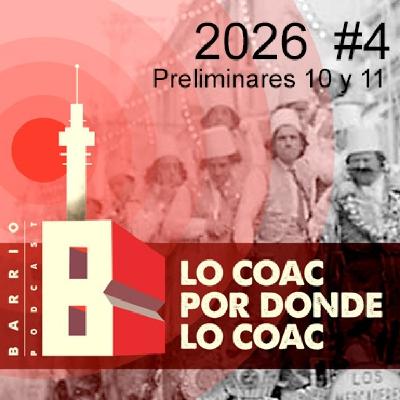 Lo COAC por donde lo COAC #4 2026 Preliminares 10 y 11 Lo COAC por donde lo COAC #4 2026 Preliminares 10 y 11