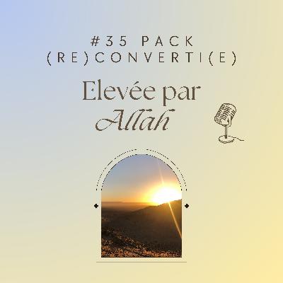 #35 Pack (re)converti(e) : (re)débuter dans l'islam