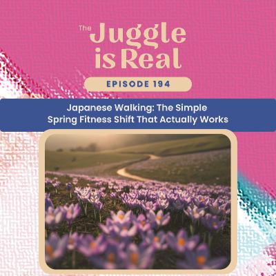 Japanese Walking: The Simple Spring Fitness Shift That Actually Works | E194