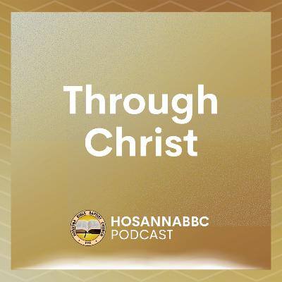 Through Christ (Part 3) - Rev. Provy R. Cadelina