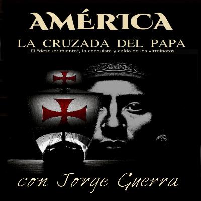 América - La cruzada del Papa, con Jorge Guerra