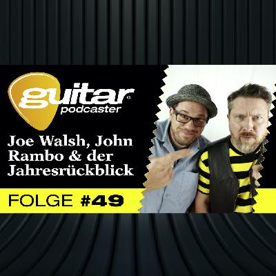 guitar Podcaster #49 – Joe Walsh, John Rambo & der Jahresrückblick!