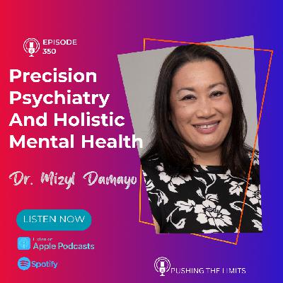 Precision Psychiatry & Holistic Mental Health With Dr. Mizyl Damayo