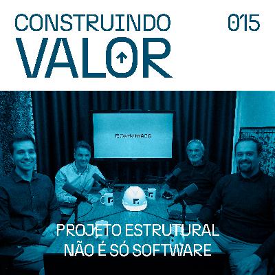 Construindo Valor 015 | Projeto estrutural não é só software - Miguel Orofino Construindo Valor 015 | Projeto estrutural não é só software - Miguel Orofino