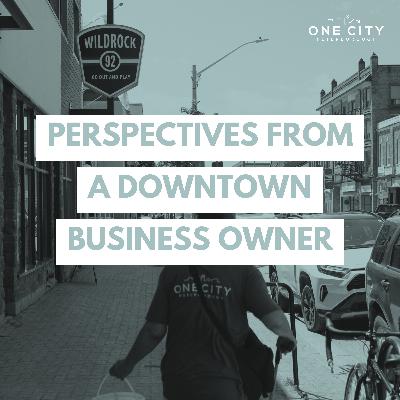 Perspectives from a Downtown Business Owner
