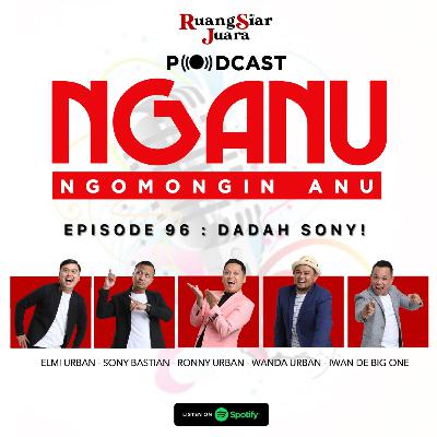 NGANU (NGomongin ANU) - #96 Dadah Sony! NGANU (NGomongin ANU) - #96 Dadah Sony!