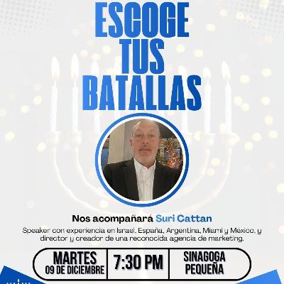 RAB SURI CATTAN- ESCOGE TUS BATALLAS- KEHILA ISRAELITA DE COSTA RICA RAB SURI CATTAN- ESCOGE TUS BATALLAS- KEHILA ISRAELITA DE COSTA RICA