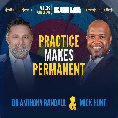 Practice Makes Permanent: Transforming Leaders with Dr. Anthony Randall