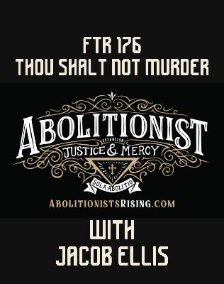 FTR: 176 THOU SHALT NOT MURDER With Jacob Ellis FTR: 176 THOU SHALT NOT MURDER With Jacob Ellis
