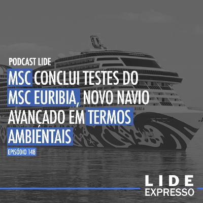 Episódio 148 - MSC conclui testes do MSC Euribia, novo navio avançado em termos ambientais