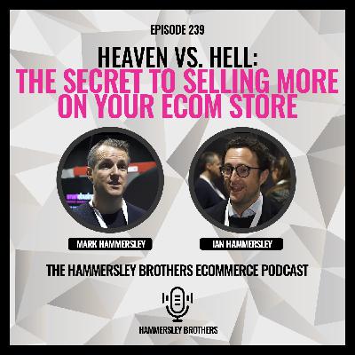 Heaven vs. Hell: The Secret to Selling More on Your Ecom Store