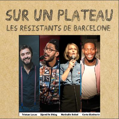 #025 Les résistants de Barcelone – Invités : Nathalie Boitel, Djamil Le Shlag, Certe Mathurin