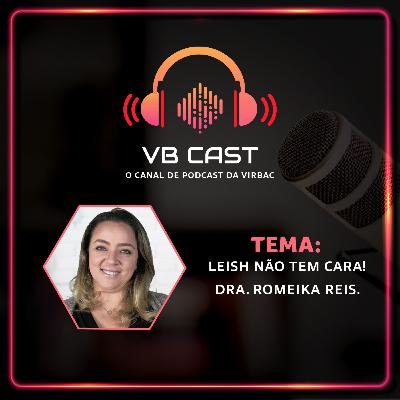 VB CAST #12: Leish não tem cara!
