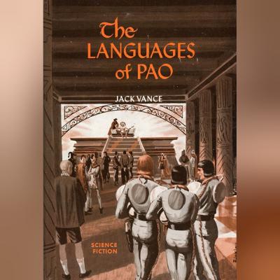 Jack Vance - "The Languages of Pao" (1958) | Chrononauts Episode 48.2
