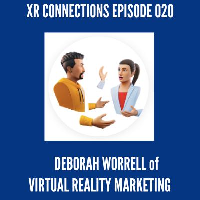 XR Connections Ep.20 - Deborah Worrell of Virtual Reality Marketing and the Reality Innovators Network