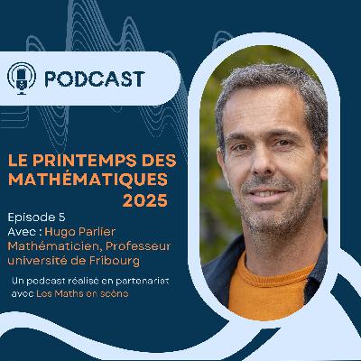 Hugo Parlier, parrain du Printemps des Mathématiques 2025 : un mathématicien passionné au service du grand public