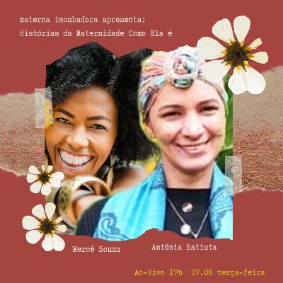 I Semana Materna - Dia II - Conheça Merçe Souza e Antônia Batista