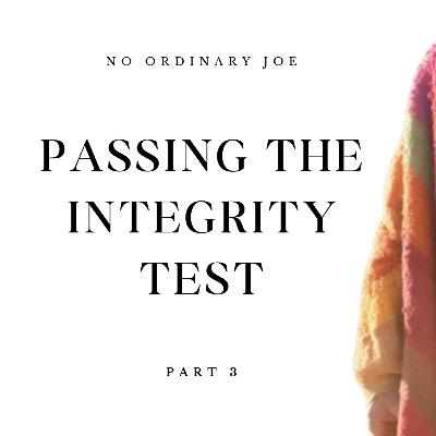 No Ordinary Joe | Part 3 - Passing the Integrity Test