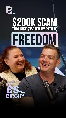 The $200K Scam That Kickstarted Her Path to Freedom | No BS With Birchy | EP 200 The $200K Scam That Kickstarted Her Path to Freedom | No BS With Birchy | EP 200