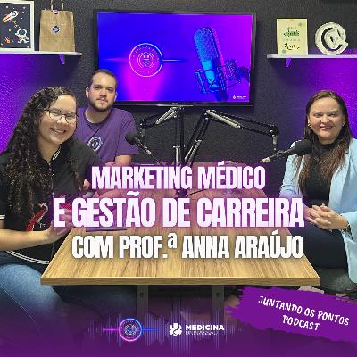 019 - MARKETING MÉDICO e GESTÃO DE CARREIRA com Prof.ª Anna Araújo