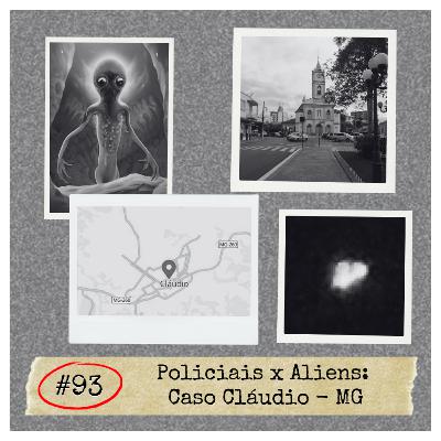 #93 - Policiais x Aliens: Caso Cláudio - MG | MISTÉRIOS