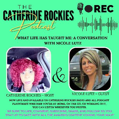 What Has Life Taught You ? Episode Fourteen Featuring Nicole Lutz