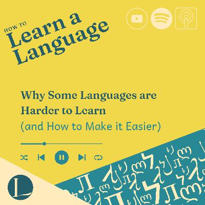Why Some Languages are Harder to Learn (and How to Make it Easier) Why Some Languages are Harder to Learn (and How to Make it Easier)