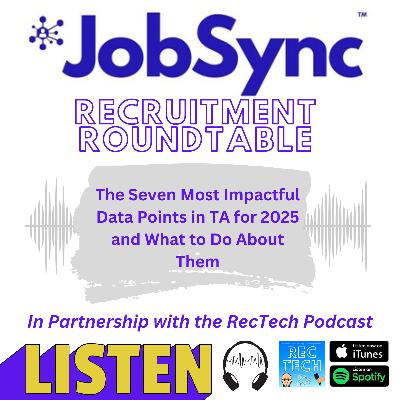 JobSync Roundtable: The Seven Most Impactful Data Points in TA for 2025 and What to Do About Them JobSync Roundtable: The Seven Most Impactful Data Points in TA for 2025 and What to Do About Them