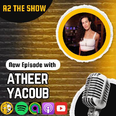 Atheer Yacoub on Comedy, Culture & Escaping Awkward Conversations | A2 THE SHOW #571