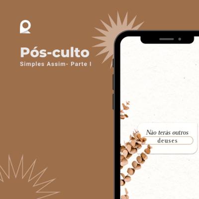 Pós-Culto: Série Simples Assim Parte 1