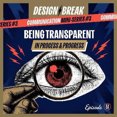 051: Being Transparent in Process and Progress (Mini-Series)