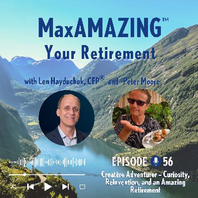 Peter Moore: Creative Adventurer – Curiosity, Reinvention, and an Amazing Retirement