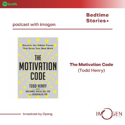 Bed Time Stories #6 The Motivation Code - Todd Henry