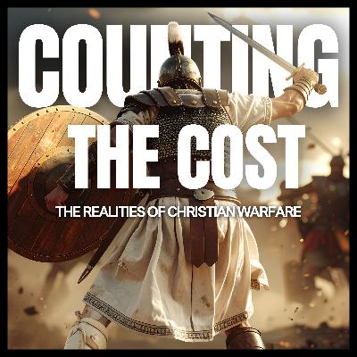 "Counting the Cost: The Realities of Christian Warfare" [Sunday Service - 3 August 2025]