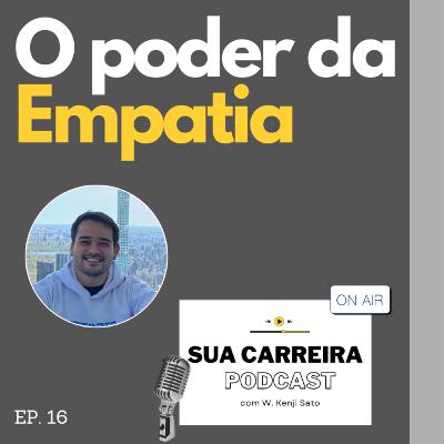 #016 O poder da Empatia (Sua Carreira Podcast)