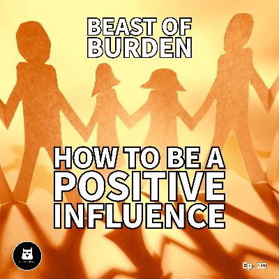 How to Be a Positive Influence (Without Forcing Anyone to Change) How to Be a Positive Influence (Without Forcing Anyone to Change)