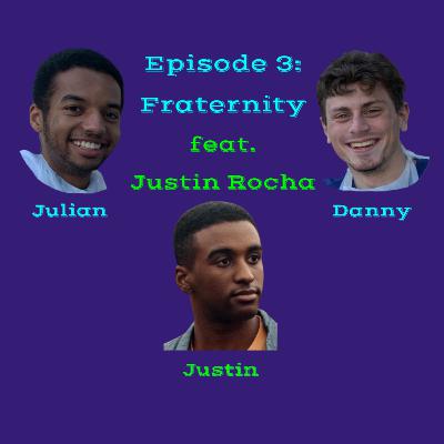 Episode 3: Fraternity feat. Justin Rocha