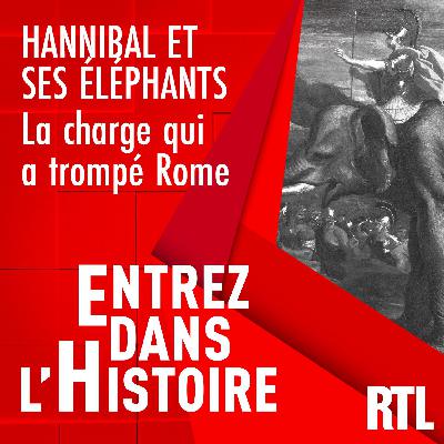 Entrez dans l'Histoire - Hannibal et ses éléphants : la charge qui a trompé Rome
