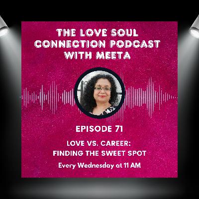 #071 - Love vs. Career: Finding the Sweet Spot #071 - Love vs. Career: Finding the Sweet Spot