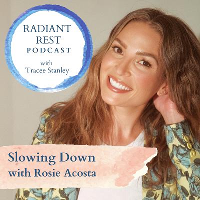 Slowing Down with Rosie Acosta Slowing Down with Rosie Acosta