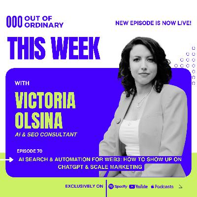 #70 AI Search & Automation for Web3: How to Show Up on ChatGPT & Scale Marketing w Victoria Olsina