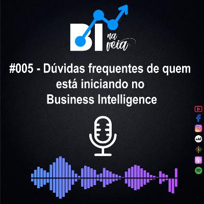 #005 - Dúvidas frequentes de quem está iniciando no BI