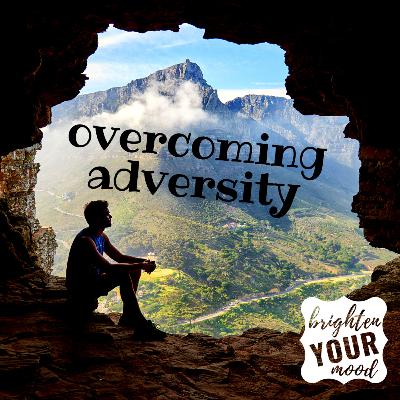 Overcoming Adversity Overcoming Adversity