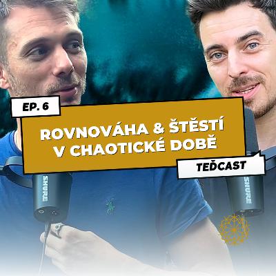 6: Štěstí, spokojenost a rovnováha v dnešní chaotické době | Motivace a radost do každého dne