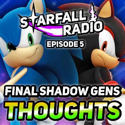 DARK BEGINNINGS WAS CRAZY! Sonic X Shadow Generations Final Pre-release Thoughts | Starfall Radio #5