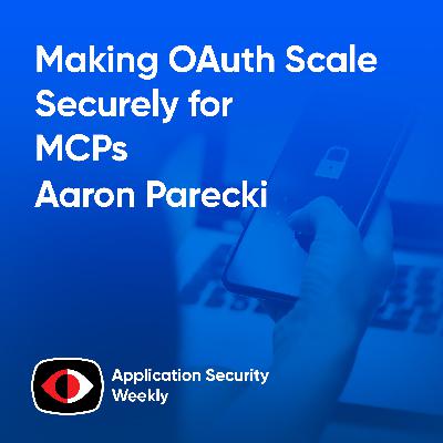 Making OAuth Scale Securely for MCPs - Aaron Parecki - ASW #360