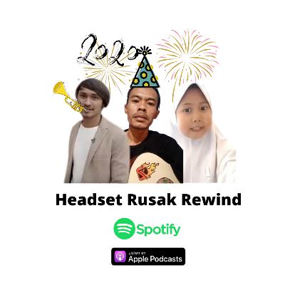 12. Muhasabah akhir tahun 2020 bersama Headset Rusak Podcast!