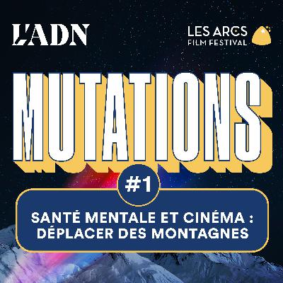 #1 Santé mentale et cinéma : déplacer des montagnes (Saison 2)