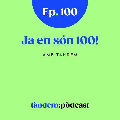 Ja en són 100! Amb Guillem Fargas i Marina Llompart